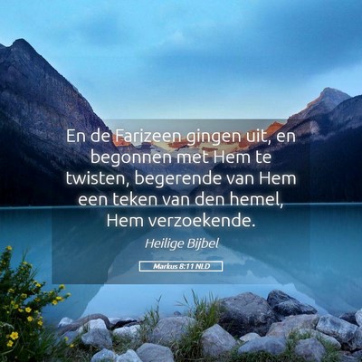 Picture 05 - Markus 8:11 NLD - En de Farizeen gingen uit, en begonnen met Hem te - Bible Verse Picture