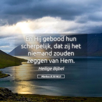 Picture 05 - Markus 8:30 NLD - En Hij gebood hun scherpelijk, dat zij het - Bible Verse Picture