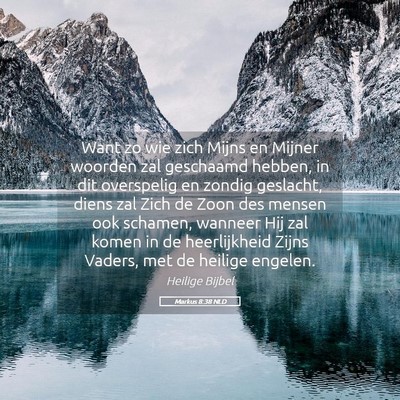 Picture 05 - Markus 8:38 NLD - Want zo wie zich Mijns en Mijner woorden zal - Bible Verse Picture