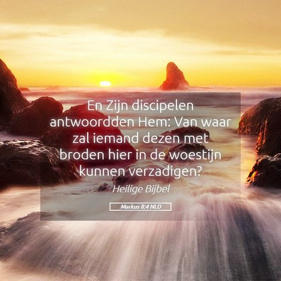 Picture 05 - Markus 8:4 NLD - En Zijn discipelen antwoordden Hem: Van waar zal - Bible Verse Picture