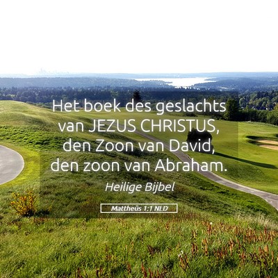 Picture 05 - Mattheüs 1:1 NLD - Het boek des geslachts van JEZUS CHRISTUS, den - Bible Verse Picture