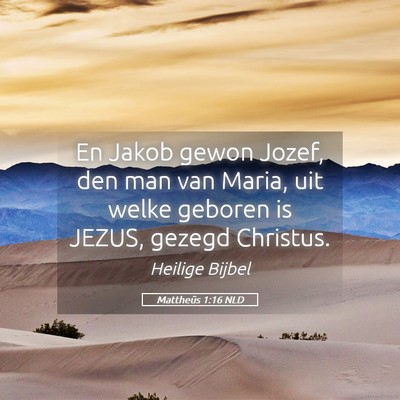 Picture 05 - Mattheüs 1:16 NLD - En Jakob gewon Jozef, den man van Maria, uit - Bible Verse Picture