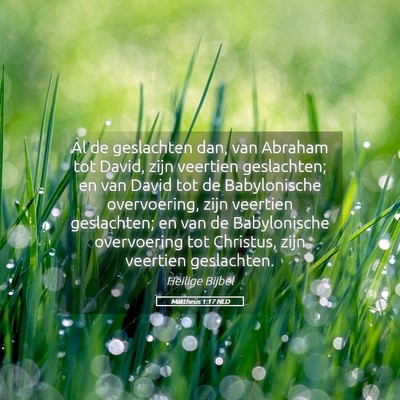 Picture 05 - Mattheüs 1:17 NLD - Al de geslachten dan, van Abraham tot David, zijn - Bible Verse Picture
