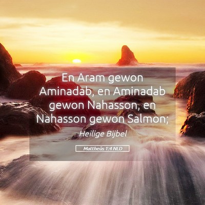 Picture 05 - Mattheüs 1:4 NLD - En Aram gewon Aminadab, en Aminadab gewon - Bible Verse Picture