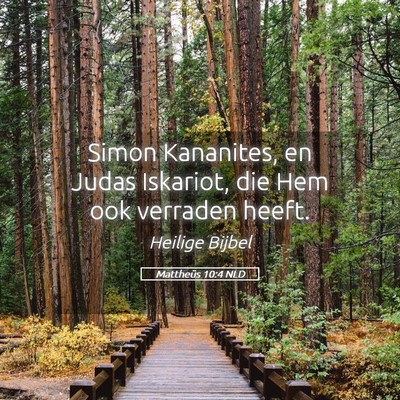 Picture 05 - Mattheüs 10:4 NLD - Simon Kananites, en Judas Iskariot, die Hem ook - Bible Verse Picture