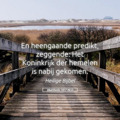 Picture 05 - Mattheüs 10:7 NLD - En heengaande predikt, zeggende: Het Koninkrijk - Bible Verse Picture