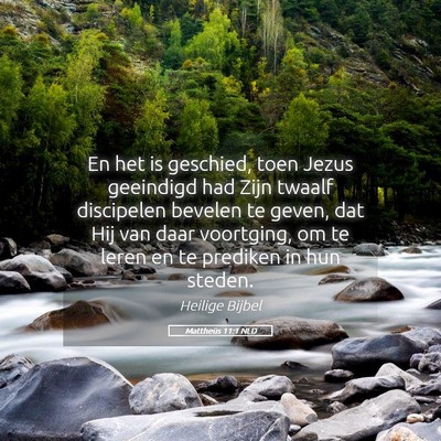 Picture 05 - Mattheüs 11:1 NLD - En het is geschied, toen Jezus geeindigd had Zijn - Bible Verse Picture