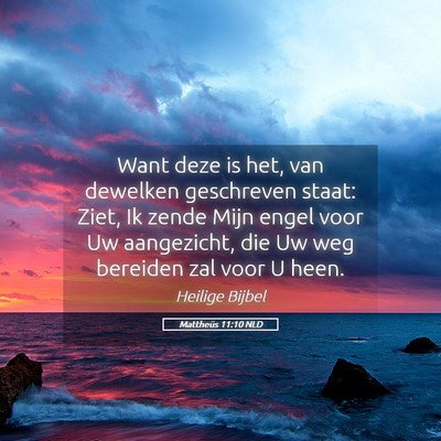 Picture 05 - Mattheüs 11:10 NLD - Want deze is het, van dewelken geschreven staat: - Bible Verse Picture