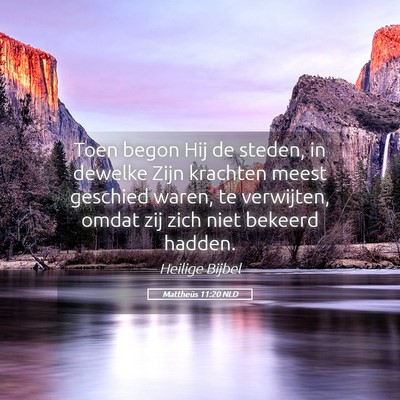 Picture 05 - Mattheüs 11:20 NLD - Toen begon Hij de steden, in dewelke Zijn - Bible Verse Picture
