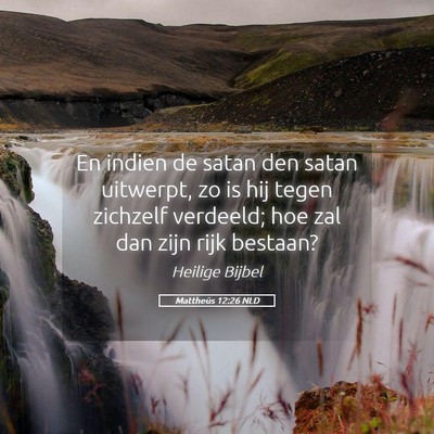 Picture 05 - Mattheüs 12:26 NLD - En indien de satan den satan uitwerpt, zo is hij - Bible Verse Picture