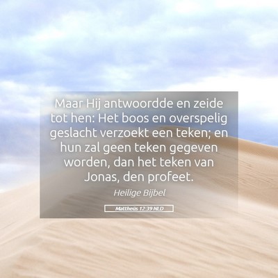 Picture 05 - Mattheüs 12:39 NLD - Maar Hij antwoordde en zeide tot hen: Het boos en - Bible Verse Picture