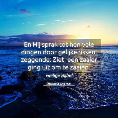 Picture 05 - Mattheüs 13:3 NLD - En Hij sprak tot hen vele dingen door - Bible Verse Picture