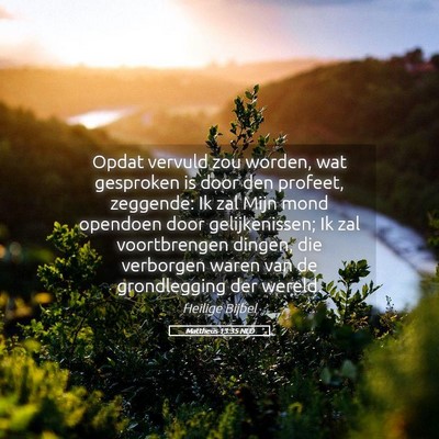 Picture 05 - Mattheüs 13:35 NLD - Opdat vervuld zou worden, wat gesproken is door - Bible Verse Picture