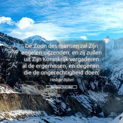 Picture 05 - Mattheüs 13:41 NLD - De Zoon des mensen zal Zijn engelen uitzenden, en - Bible Verse Picture