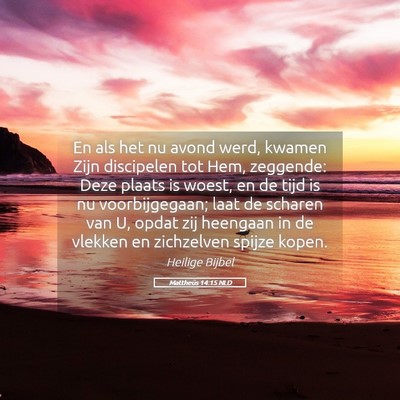 Picture 05 - Mattheüs 14:15 NLD - En als het nu avond werd, kwamen Zijn discipelen - Bible Verse Picture