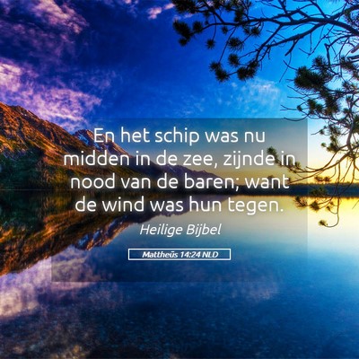 Picture 05 - Mattheüs 14:24 NLD - En het schip was nu midden in de zee, zijnde in - Bible Verse Picture