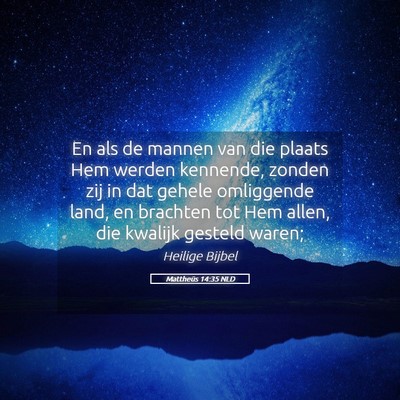 Picture 05 - Mattheüs 14:35 NLD - En als de mannen van die plaats Hem werden - Bible Verse Picture