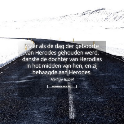 Picture 05 - Mattheüs 14:6 NLD - Maar als de dag der geboorte van Herodes gehouden - Bible Verse Picture