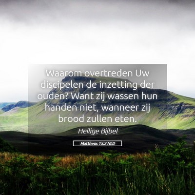 Picture 05 - Mattheüs 15:2 NLD - Waarom overtreden Uw discipelen de inzetting der - Bible Verse Picture