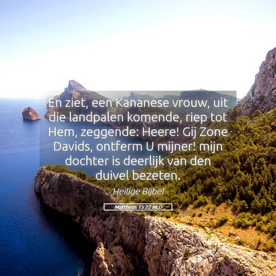 Picture 05 - Mattheüs 15:22 NLD - En ziet, een Kananese vrouw, uit die landpalen - Bible Verse Picture