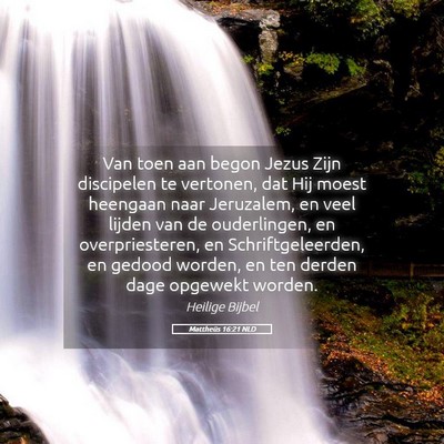 Picture 05 - Mattheüs 16:21 NLD - Van toen aan begon Jezus Zijn discipelen te - Bible Verse Picture