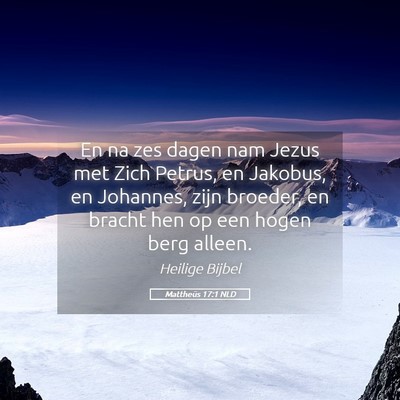 Picture 05 - Mattheüs 17:1 NLD - En na zes dagen nam Jezus met Zich Petrus, en - Bible Verse Picture