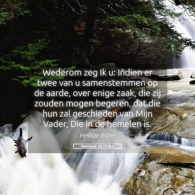 Picture 05 - Mattheüs 18:19 NLD - Wederom zeg Ik u: Indien er twee van u - Bible Verse Picture
