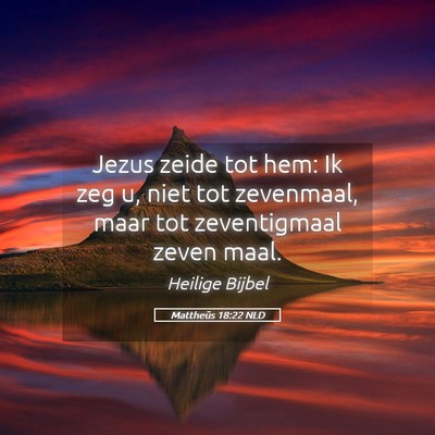 Picture 05 - Mattheüs 18:22 NLD - Jezus zeide tot hem: Ik zeg u, niet tot - Bible Verse Picture