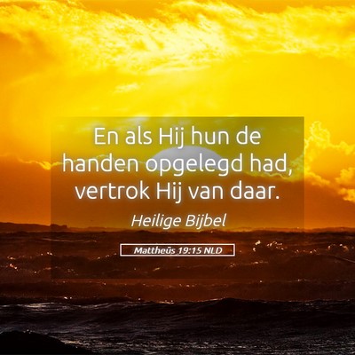 Picture 05 - Mattheüs 19:15 NLD - En als Hij hun de handen opgelegd had, vertrok - Bible Verse Picture