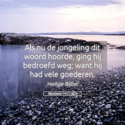 Picture 05 - Mattheüs 19:22 NLD - Als nu de jongeling dit woord hoorde, ging hij - Bible Verse Picture