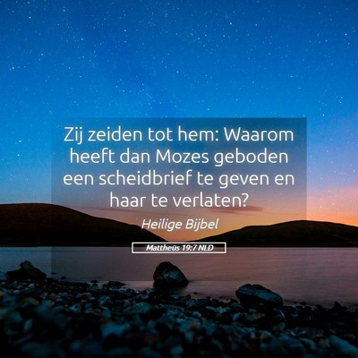 Picture 05 - Mattheüs 19:7 NLD - Zij zeiden tot hem: Waarom heeft dan Mozes - Bible Verse Picture