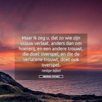 Picture 05 - Mattheüs 19:9 NLD - Maar Ik zeg u, dat zo wie zijn vrouw verlaat, - Bible Verse Picture