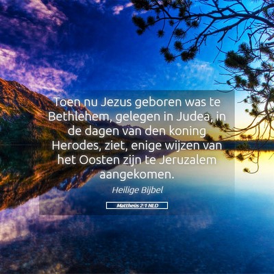 Picture 05 - Mattheüs 2:1 NLD - Toen nu Jezus geboren was te Bethlehem, gelegen - Bible Verse Picture
