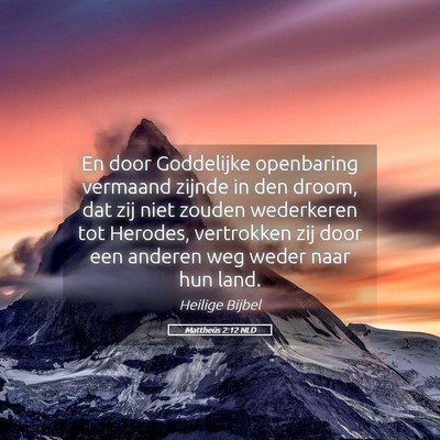 Picture 05 - Mattheüs 2:12 NLD - En door Goddelijke openbaring vermaand zijnde in - Bible Verse Picture