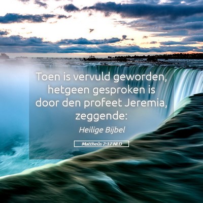 Picture 05 - Mattheüs 2:17 NLD - Toen is vervuld geworden, hetgeen gesproken is - Bible Verse Picture