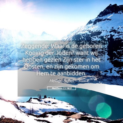 Picture 05 - Mattheüs 2:2 NLD - Zeggende: Waar is de geboren Koning der Joden? - Bible Verse Picture