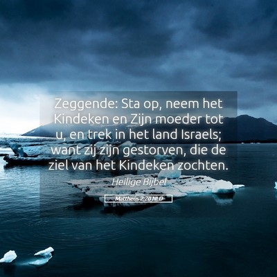 Picture 05 - Mattheüs 2:20 NLD - Zeggende: Sta op, neem het Kindeken en Zijn - Bible Verse Picture