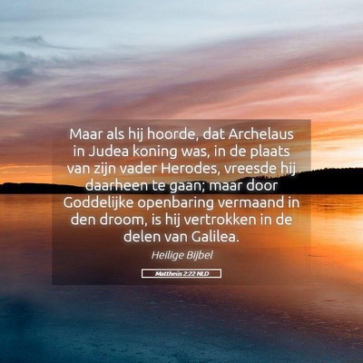 Picture 05 - Mattheüs 2:22 NLD - Maar als hij hoorde, dat Archelaus in Judea - Bible Verse Picture