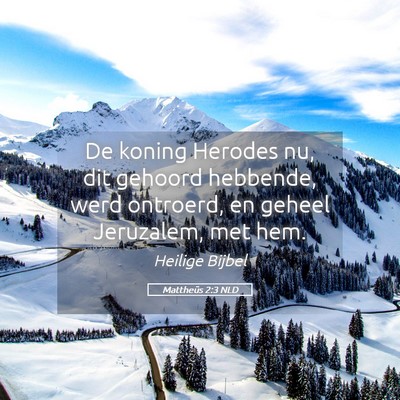 Picture 05 - Mattheüs 2:3 NLD - De koning Herodes nu, dit gehoord hebbende, werd - Bible Verse Picture