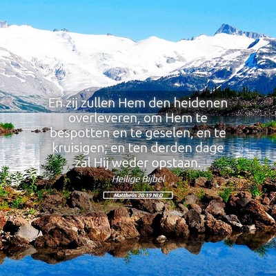 Picture 05 - Mattheüs 20:19 NLD - En zij zullen Hem den heidenen overleveren, om - Bible Verse Picture