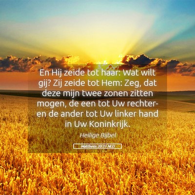 Picture 05 - Mattheüs 20:21 NLD - En Hij zeide tot haar: Wat wilt gij? Zij zeide - Bible Verse Picture