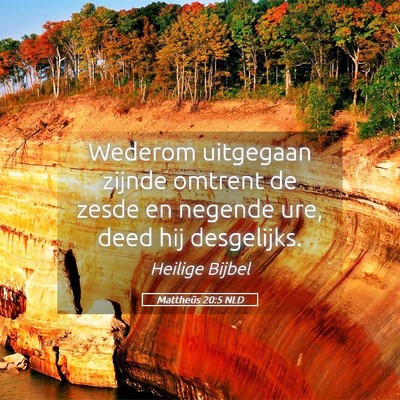 Picture 05 - Mattheüs 20:5 NLD - Wederom uitgegaan zijnde omtrent de zesde en - Bible Verse Picture