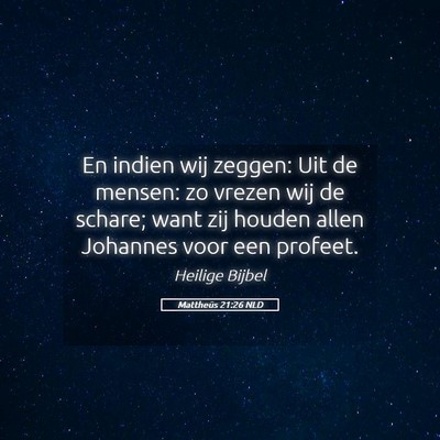Picture 05 - Mattheüs 21:26 NLD - En indien wij zeggen: Uit de mensen: zo vrezen - Bible Verse Picture