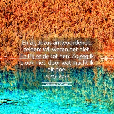 Picture 05 - Mattheüs 21:27 NLD - En zij, Jezus antwoordende, zeiden: Wij weten het - Bible Verse Picture