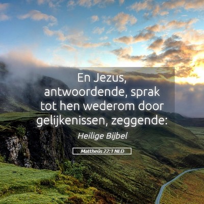 Picture 05 - Mattheüs 22:1 NLD - En Jezus, antwoordende, sprak tot hen wederom - Bible Verse Picture