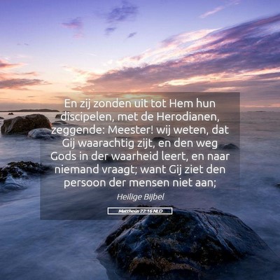 Picture 05 - Mattheüs 22:16 NLD - En zij zonden uit tot Hem hun discipelen, met de - Bible Verse Picture