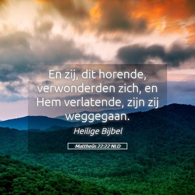 Picture 05 - Mattheüs 22:22 NLD - En zij, dit horende, verwonderden zich, en Hem - Bible Verse Picture