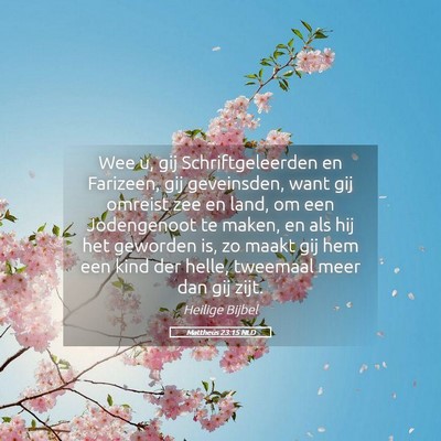 Picture 05 - Mattheüs 23:15 NLD - Wee u, gij Schriftgeleerden en Farizeen, gij - Bible Verse Picture