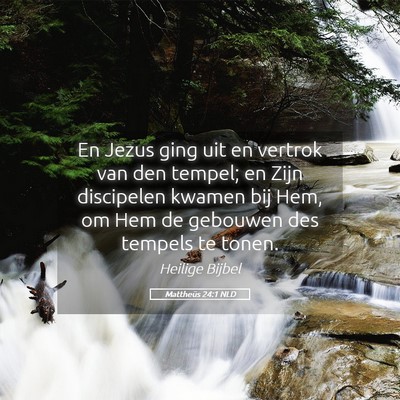Picture 05 - Mattheüs 24:1 NLD - En Jezus ging uit en vertrok van den tempel; en - Bible Verse Picture