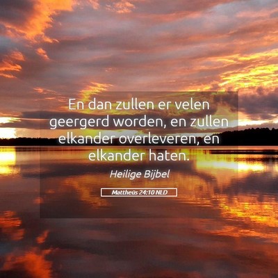 Picture 05 - Mattheüs 24:10 NLD - En dan zullen er velen geergerd worden, en zullen - Bible Verse Picture